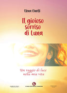 Cover of gioioso sorriso di Luna. Un raggio di luce nella mia vita