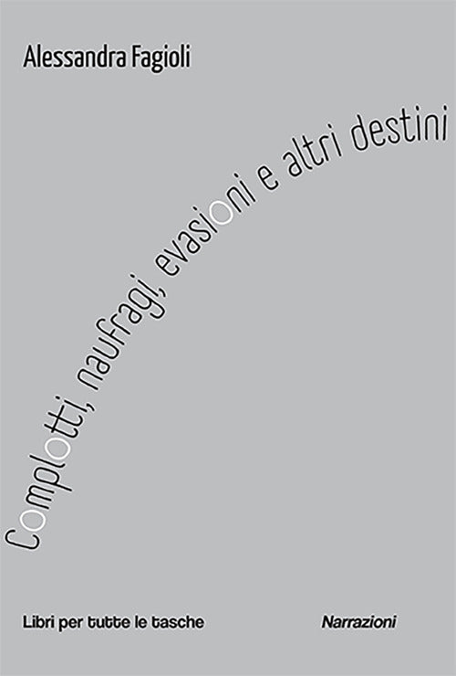 Cover of Complotti, naufragi, evasioni e altri destini
