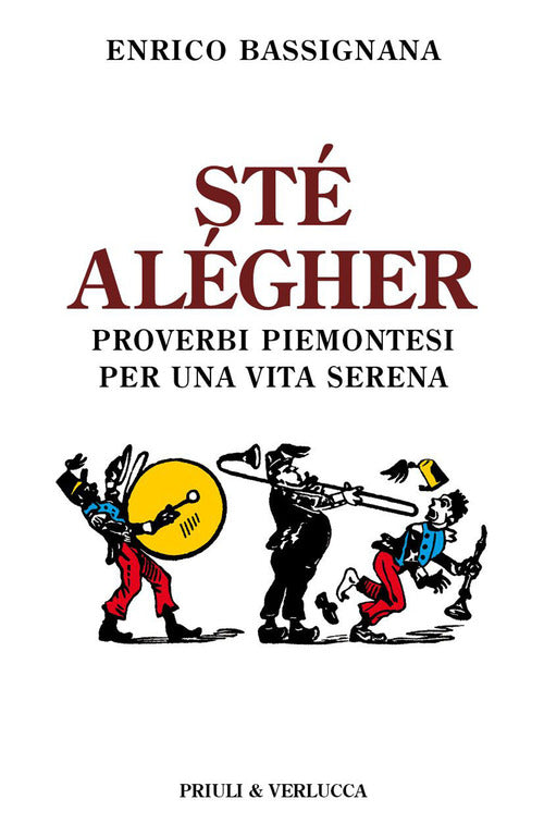 Cover of Sté alégher. Proverbi piemontesi per una vita serena