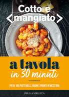 Cover of Cotto e mangiato. A tavola in 30 minuti. Più di 100 piatti belli, buoni e pronti in mezz'ora