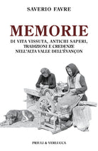 Memorie di vita vissuta, antichi saperi, tradizioni e credenze nell'alta valle dell'vanon