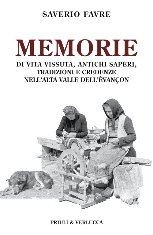 Memorie di vita vissuta, antichi saperi, tradizioni e credenze nell'alta valle dell'vanon