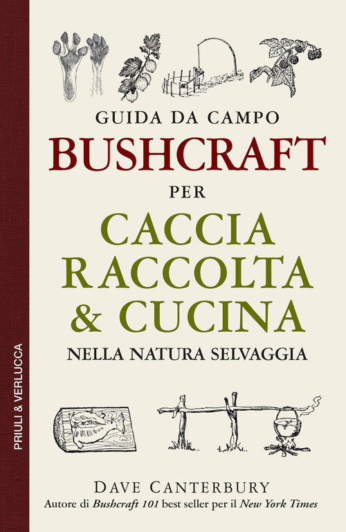 Bushcraft. Guida da campo per per caccia raccolta & cucina nella natura selvaggia