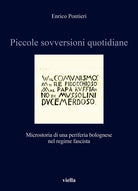 Cover of Piccole sovversioni quotidiane. Microstoria di una periferia bolognese nel regime fascista