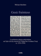 Cover of Gesù frainteso. La polemica ebraica anticristiana nel «Sefer ḥizzuq emunah» di Yiṣḥaq ben Avraham Troqi (c. 1533-1594)