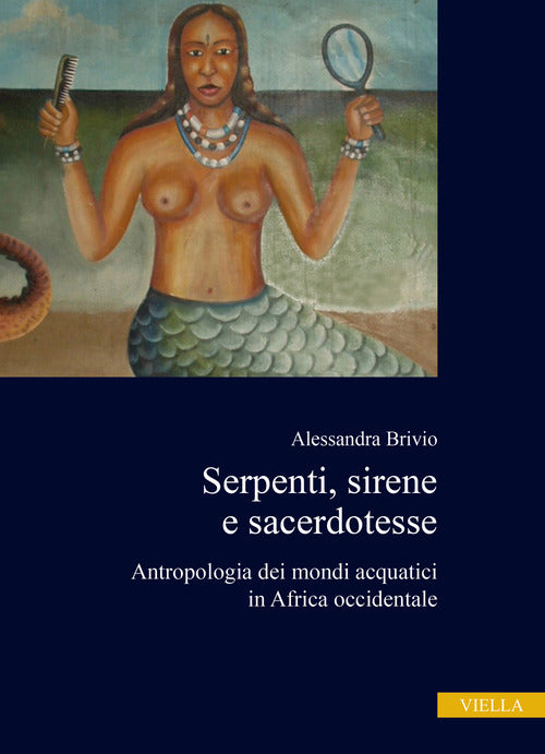 Cover of Serpenti, sirene e sacerdotesse. Antropologia dei mondi acquatici in Africa occidentale