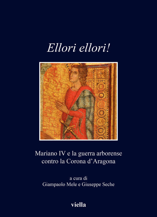 Ellori ellori!. Mariano IV e la guerra arborense contro la Corona dAragona