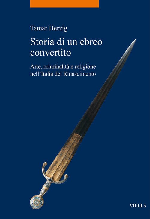 Cover of Storia di un ebreo convertito. Arte, criminalità e religione nell’Italia del Rinascimento