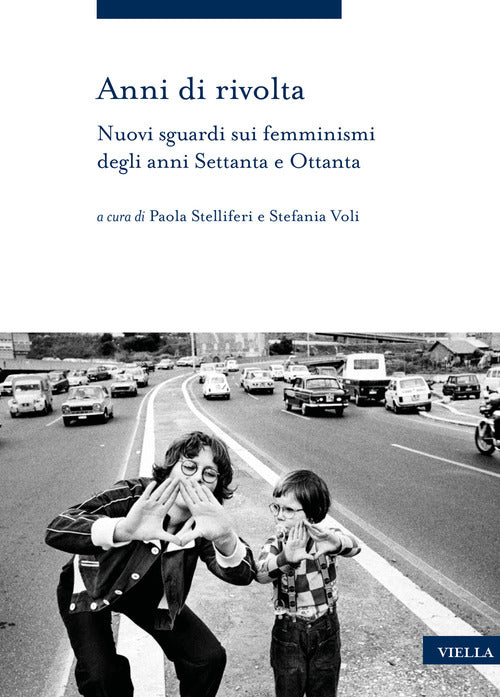 Cover of Anni di rivolta. Nuovi sguardi sui femminismi degli anni Settanta e Ottanta