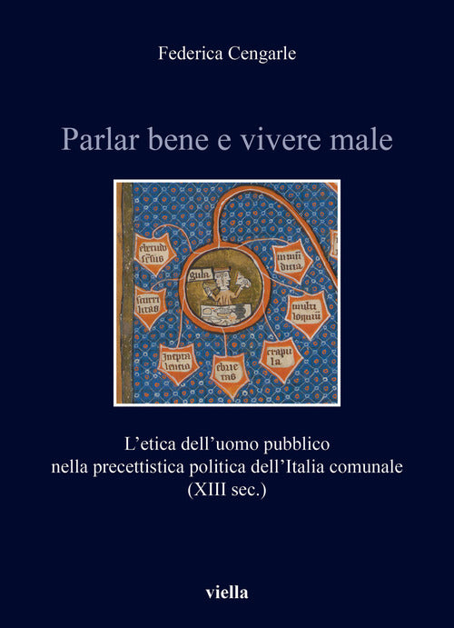 Cover of Parlar bene e vivere male. L'etica dell'uomo pubblico nella precettistica politica dell’Italia comunale (XIII sec.)