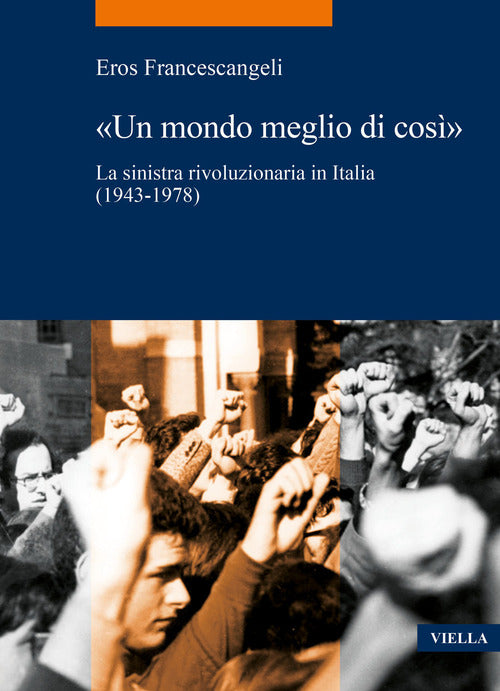 Cover of mondo meglio di così». La sinistra rivoluzionaria in Italia (1943-1978)