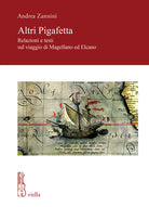 Cover of Altri Pigafetta. Relazioni e testi sul viaggio di Magellano ed Elcano