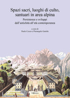 Cover of Spazi sacri, luoghi di culto, santuari in area alpina. Persistenze e sviluppi dall’antichità all’età contemporanea