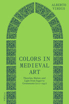 Cover of Colors in medieval art. Theories, matter, and light from Suger to Grosseteste (1100–1250)