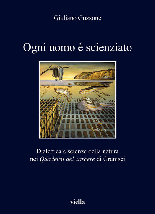 Cover of Ogni uomo è scienziato. Dialettica e scienze della natura nei Quaderni del carcere di Gramsci