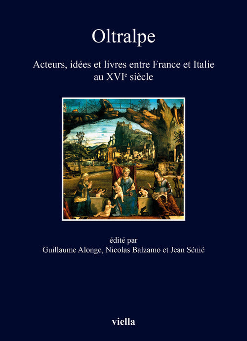 Cover of Oltralpe. Acteurs, idées et livres entre France et Italie au XVIe siècle