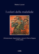 Cover of colori della malafede. Afromessicani, Inquisizione e razza in Nuova Spagna (1570-1650)
