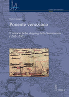 Ponente veneziano. Il rilancio dello shipping della Serenissima (1763-1797)