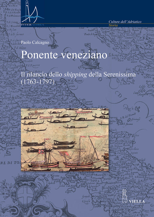Ponente veneziano. Il rilancio dello shipping della Serenissima (1763-1797)