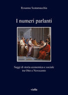 I numeri parlanti. Saggi di storia economica e sociale tra Otto e Novecento
