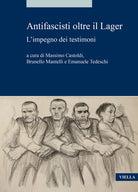 Antifascisti oltre il Lager. Limpegno dei testimoni