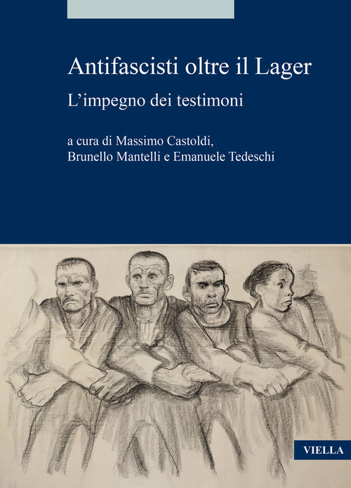 Antifascisti oltre il Lager. Limpegno dei testimoni