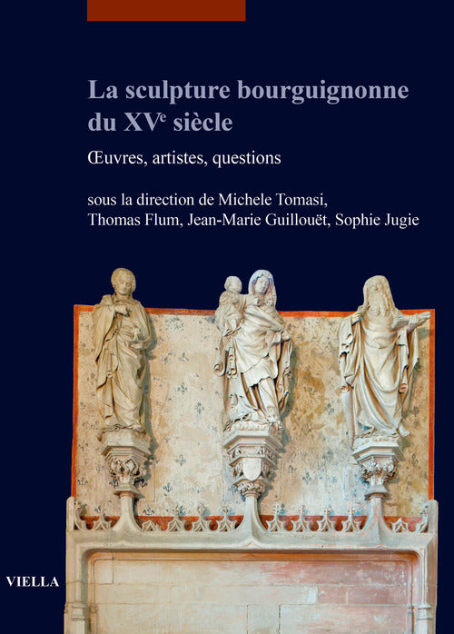 La sculpture bourguignonne du XV siècle. Œuvres, artistes, questions