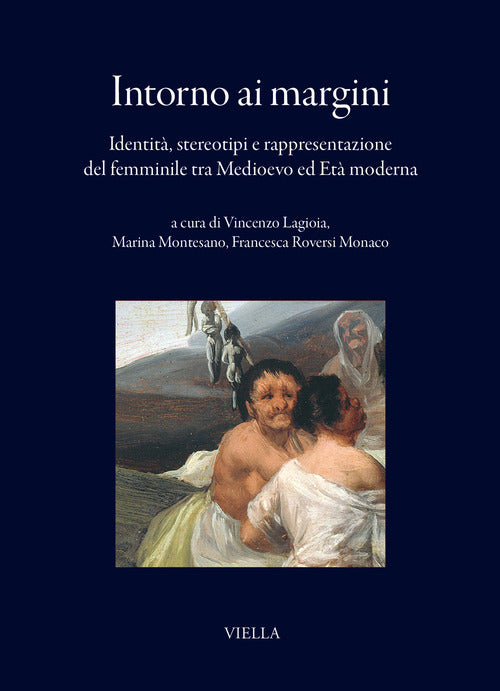 Intorno ai margini. Identità, stereotipi e rappresentazione del femminile tra Medioevo ed Età moderna