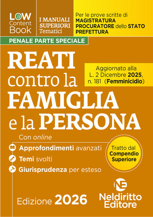 L(a)w content book. I manuali superiori tematici. Reati contro la famiglia e la persona per il Concorso di Magistratura e per i concorsi superiori di Procuratore dello stato, Prefetto e Commissario di Polizia