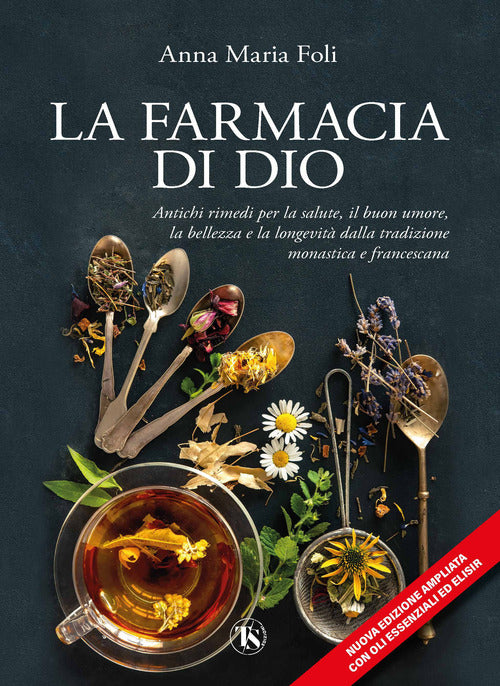 Cover of farmacia di Dio. Antichi rimedi per la salute, il buon umore, la bellezza e la longevità dalla tradizione monastica e francescana