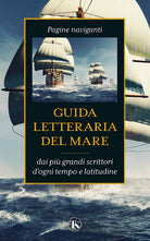 Cover of Guida letteraria del mare. Pagine naviganti dai più grandi scrittori d'ogni tempo e latitudine