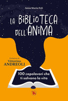 Cover of biblioteca dell'anima. 100 capolavori che ti salvano la vita