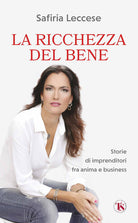 Cover of ricchezza del bene. Storie di imprenditori fra anima e business