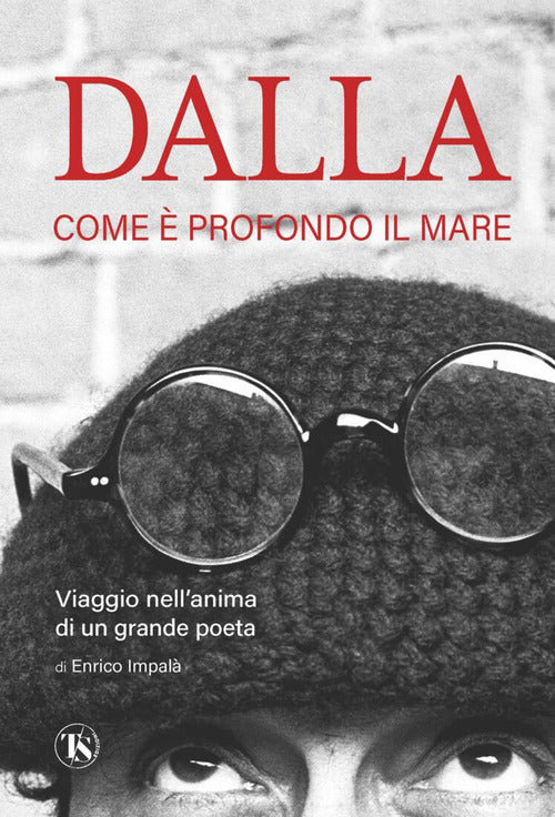 Cover of Dalla. Come è profondo il mare. Viaggio nell'anima di un grande poeta