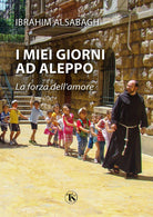 Cover of miei giorni ad Aleppo. La forza dell’amore