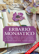 Cover of Erbario monastico. Dall’antica sapienza di monasteri e conventi le erbe, i fiori e le piante che curano e nutrono per ritrovare energia fisica, mentale e spirituale