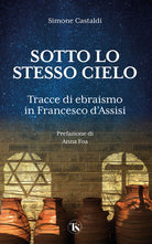 Cover of Sotto lo stesso cielo. Tracce di ebraismo in Francesco d'Assisi