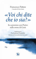 Voi chi dite che io sia?. In cammino con Pietro sulle orme di Ges