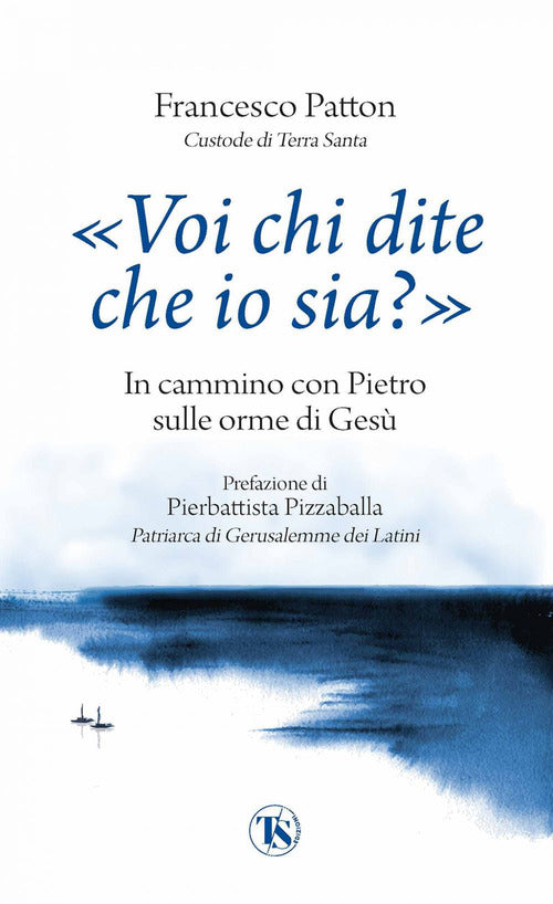 Voi chi dite che io sia?. In cammino con Pietro sulle orme di Ges