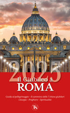 Il giubileo a Roma 2025. Guida al pellegrinaggio