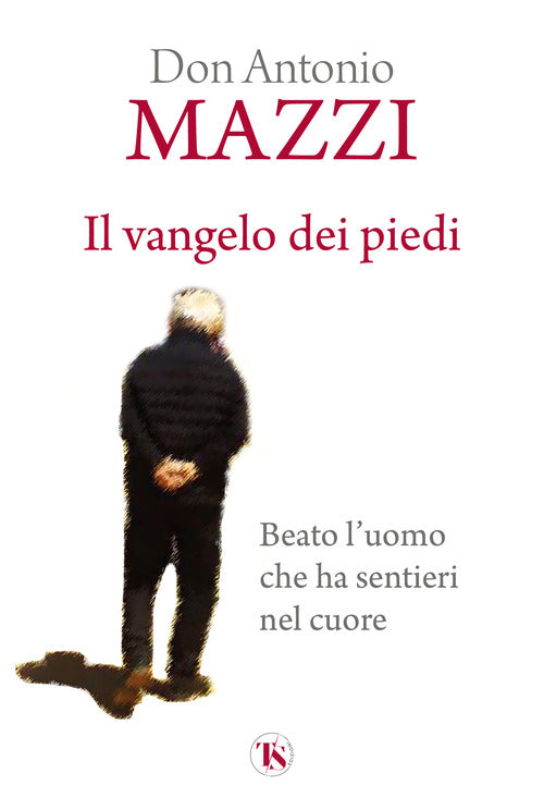 Il Vangelo dei piedi. Beato luomo che ha sentieri nel cuore