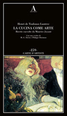 Cover of cucina come arte. Ricette raccolte da Maurice Joyant