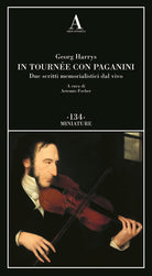 In tourne con Niccol Paganini. Due scritti memorialistici dal vivo