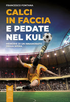 Cover of Calci in faccia e pedate nel kulo. Memorie di un innamorato della sfera