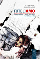 Cover of Tuteliamo. Responsabilità e tutela dei minori in ambito sportivo