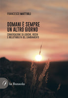 Cover of Domani è sempre un altro giorno. Conversazione su logiche, rischi e ineluttabilità del cambiamento