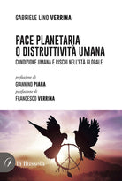 Cover of Pace planetaria o distruttività umana. Condizione umana e rischi nell'età globale