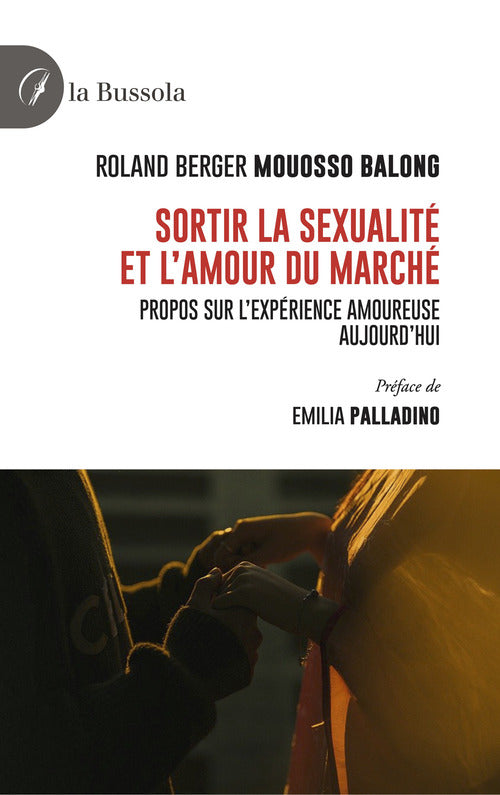 Sortir la sexualit et l'amour du March. Propos sur l'exprience amoureuse aujourd'hui