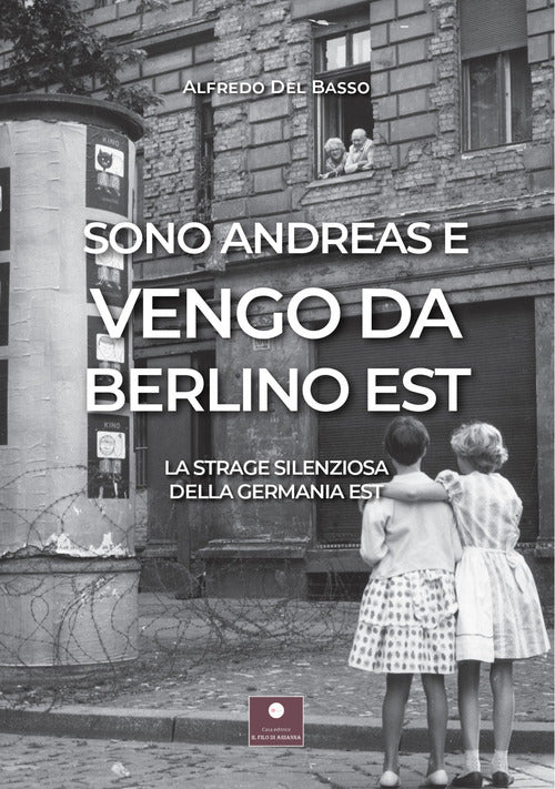 Cover of Sono Andreas e vengo da Berlino Est. La strage silenziosa della Germania Est