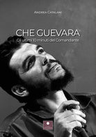 Cover of Che Guevara. Gli ultimi 10 minuti del Comandante